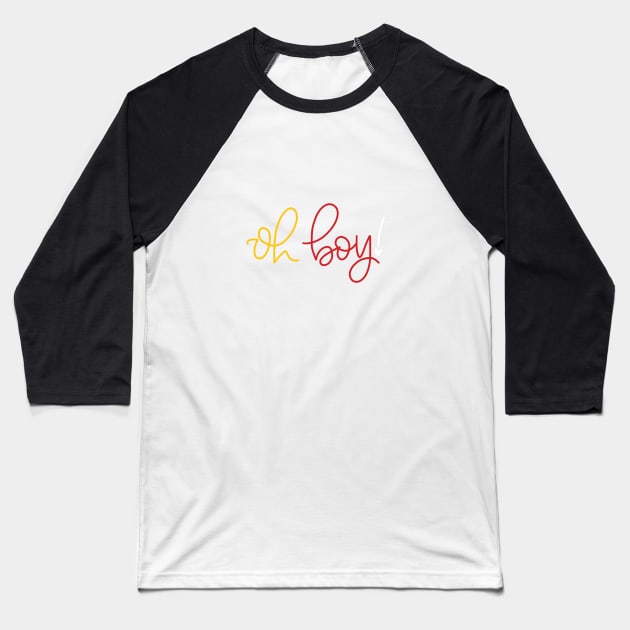 Oh Boy! - Colour Baseball T-Shirt by cheekymare